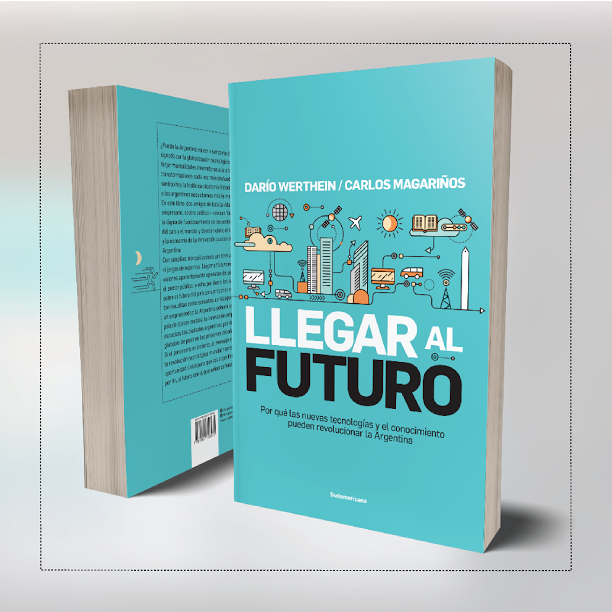 “Llegar al Futuro”, un libro para pensar el desarrollo tecnológico y humano de la Argentina